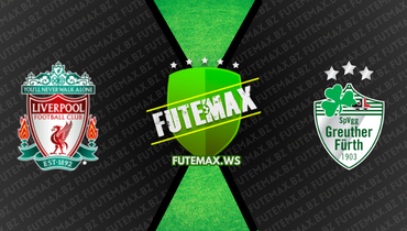Assistir Greuther Furth x Liverpool ao vivo online 24/07/2023
